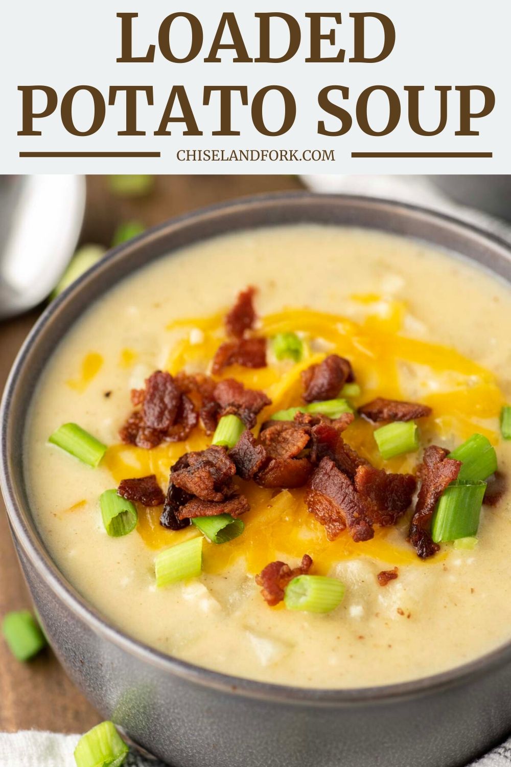Loaded Potato Soup Recipe - Chisel & Fork