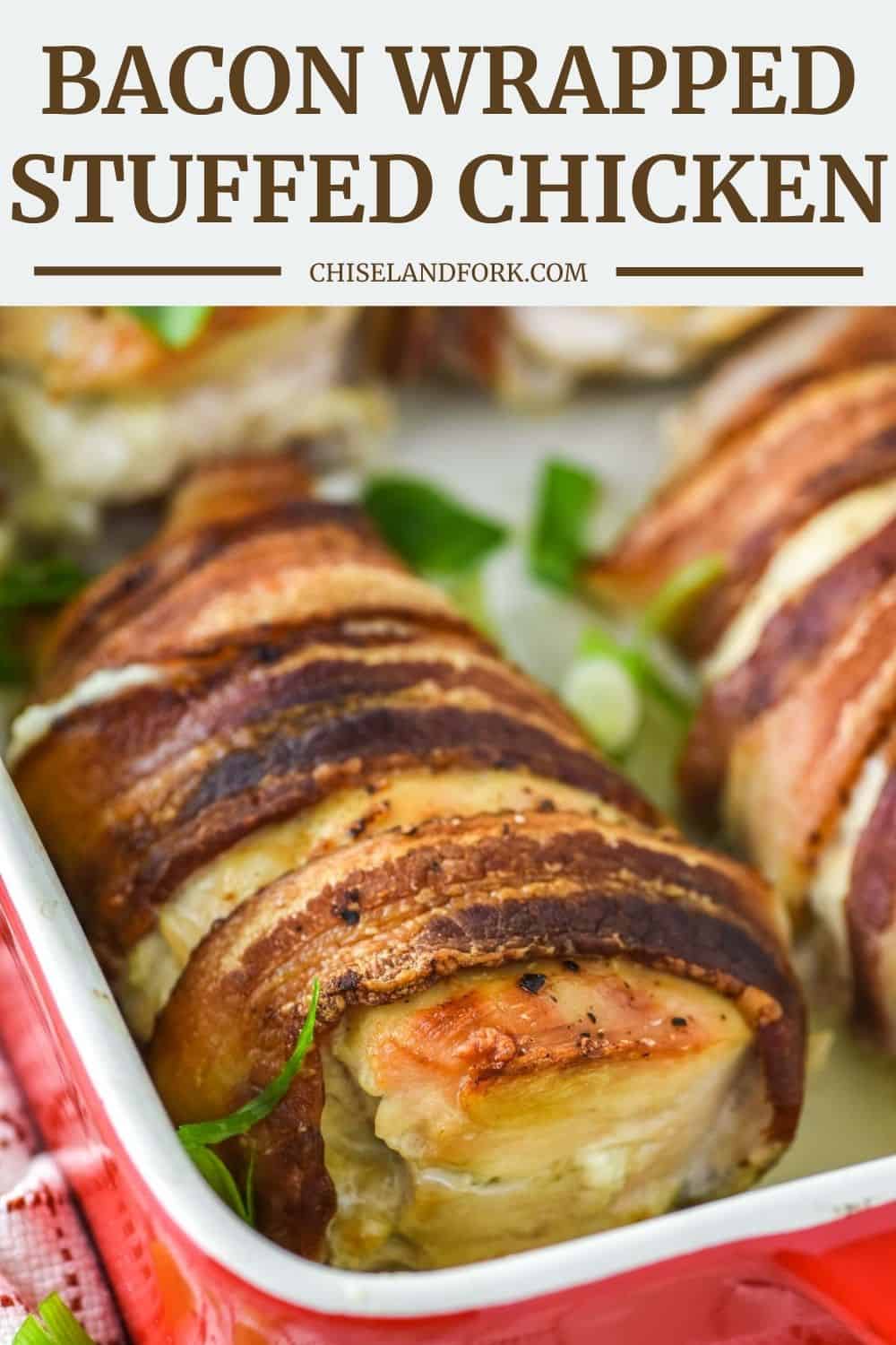 Bacon Wrapped Stuffed Chicken Recipe - Chisel & Fork