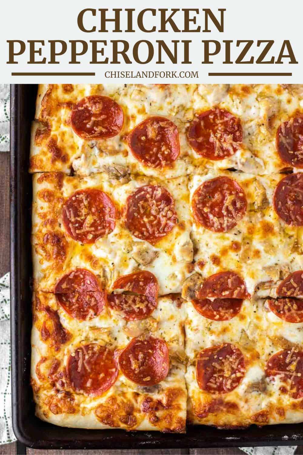 Chicken Pepperoni Pizza - Chisel & Fork